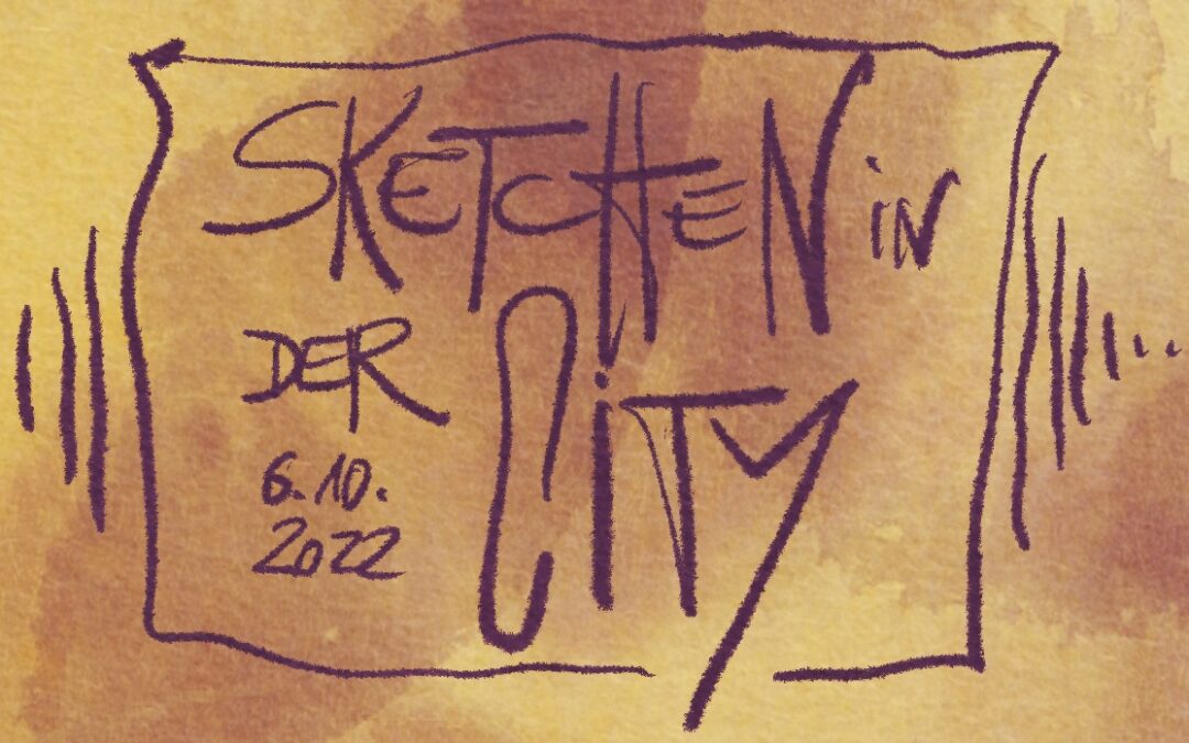 Zeichnen am 6.10.22 in der City